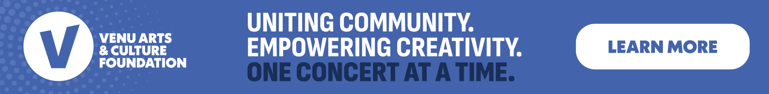 VENU Arts & Culture Foundation | Uniting Community. Empowering Creativity. One Concert at a Time. | LEARN MORE
